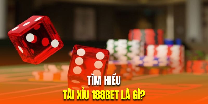 Tìm hiểu cách chơi tài xỉu tại 188bet