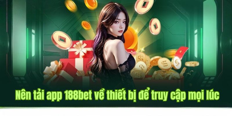 Cài đặt app game để tiện lợi truy cập, không lo bị chặn