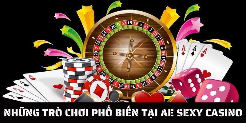 Tựa game phổ biến cung cấp bởi AE Sexy Casino