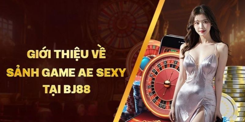 Ưu điểm làm lên tên tuổi của AE Sexy Casino