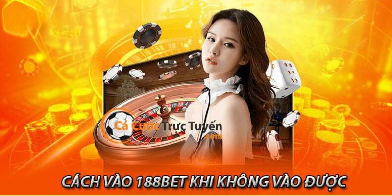 Chuyên viên sẽ chỉ dẫn bạn cách giải quyết vấn đề 188bet không vào được