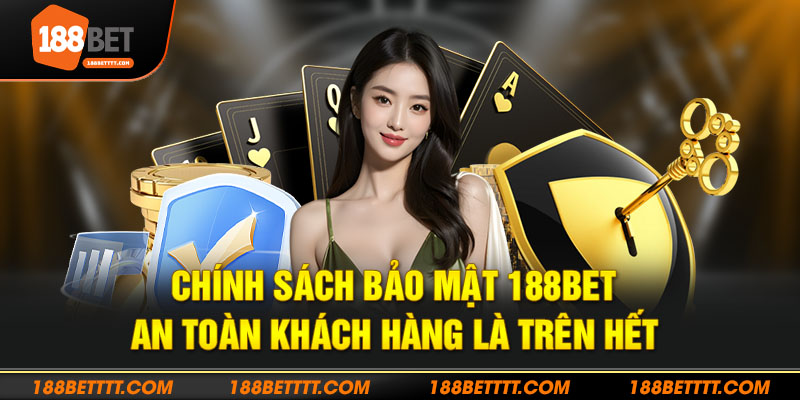 Tổng quan những điều người chơi cần biết về chính sách bảo mật 188Bet