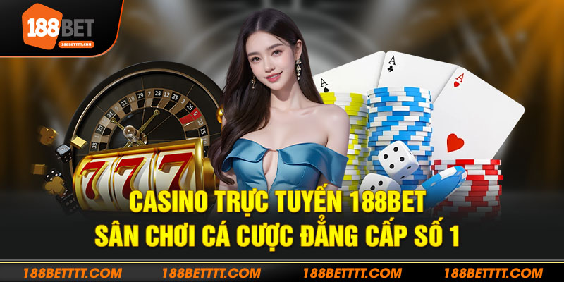 Thông tin chung về casino trực tuyến 188BET