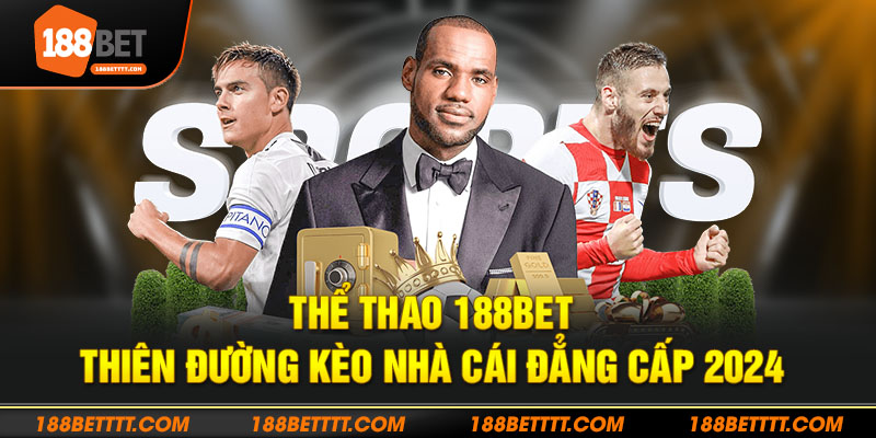 Giới thiệu thông tin về sảnh cá cược thể thao 188Bet