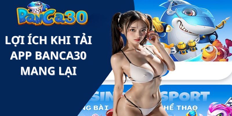 Khám phá những lợi ích tuyệt vời khi tải app 188Bet