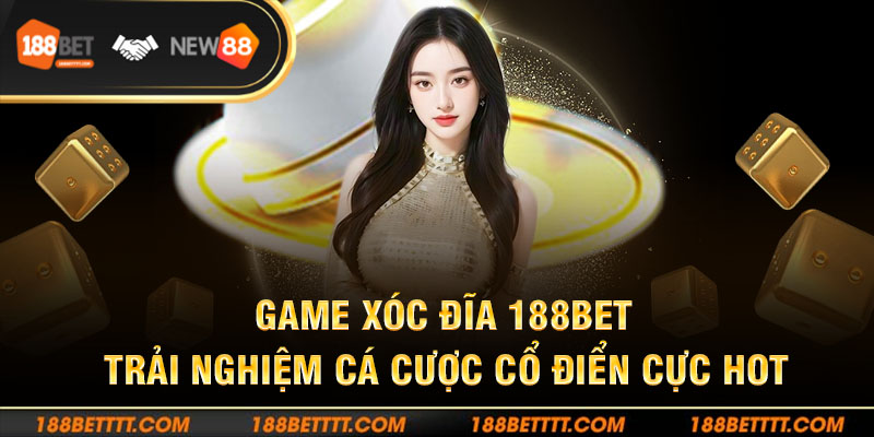 Game Xóc Đĩa 188bet